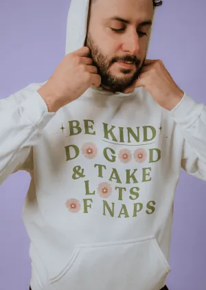 Be Kind, Do Good & Take Lots Of Naps - Hoodie