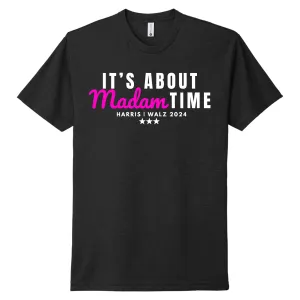 Its About Madam Time - Kamala 2024 Shirt